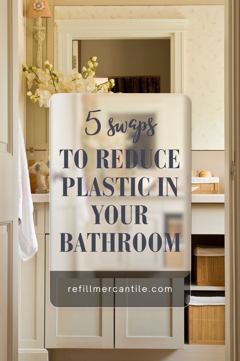 5 Swaps to Reduce Plastic in Your Bathroom